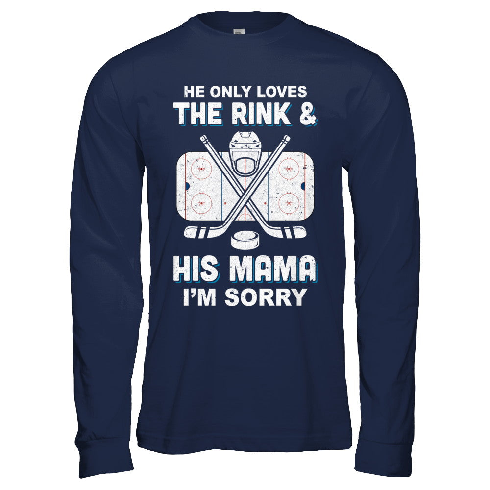 He Only Loves The Rink And His Mama Funny Mom Hockey T-Shirt & Hoodie | Teecentury.com