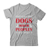 Stay Home With Dogs It's Too Peopley Out There T-Shirt & Sweatshirt | Teecentury.com