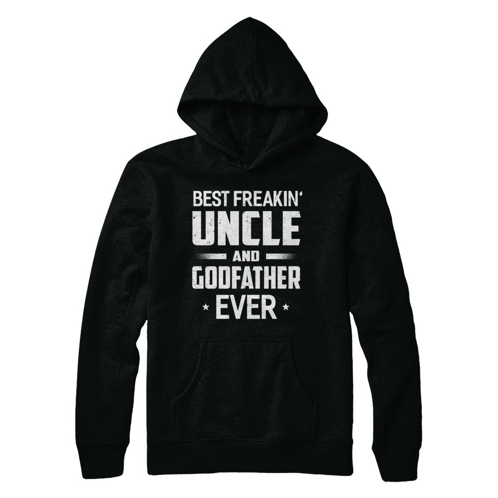 Best Freakin Uncle And Godfather Ever T-Shirt & Hoodie | Teecentury.com