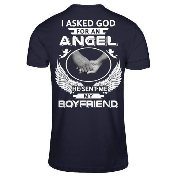 I Asked God For An Angel He Sent Me My Boyfriend T-Shirt & Hoodie | Teecentury.com