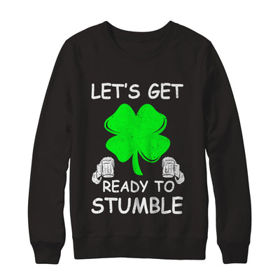 Let's Get Ready To Stumble Saint Patrick's Day T-Shirt & Hoodie | Teecentury.com