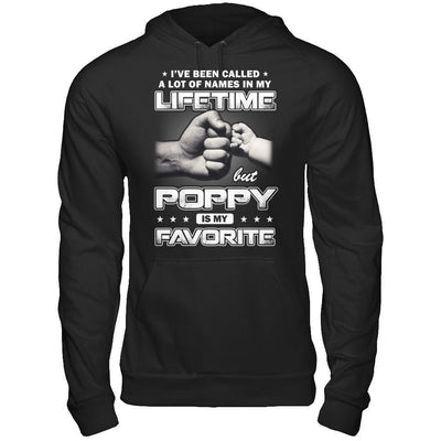 I've Been Called A Lot Of Names But Poppy Is My Favorite T-Shirt & Hoodie | Teecentury.com