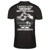 I Asked God To Make Me A Better Man He Gave Me My Grandson T-Shirt & Hoodie | Teecentury.com