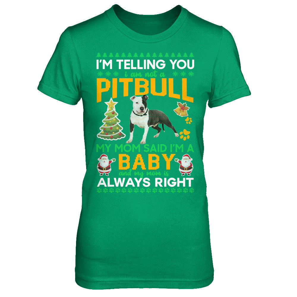 I Am Not A Pitbull My Mom Said I'm A Baby T-Shirt & Sweatshirt | Teecentury.com