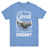 I Try To Be Good But I Take After My Granny Toddler Kids Youth Youth Shirt | Teecentury.com