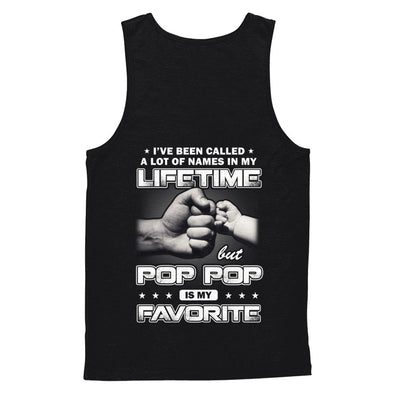 I've Been Called A Lot Of Names But Pop Pop Is My Favorite T-Shirt & Hoodie | Teecentury.com