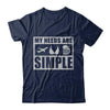 My Needs Are Simple Airplane Boobs Beer T-Shirt & Hoodie | Teecentury.com