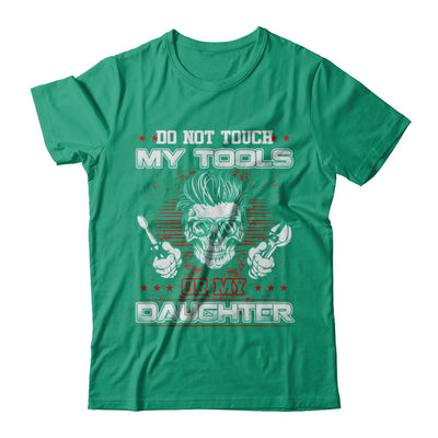 Mechanic Do Not Touch My Tools Or My Daughter T-Shirt & Hoodie | Teecentury.com