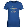 Call Me When You Leave Her T-Shirt & Tank Top | Teecentury.com