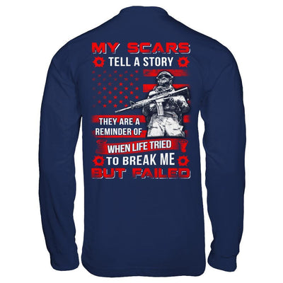 Veteran My Scars Tell A Story They Are A Reminder Of When Life Tried T-Shirt & Hoodie | Teecentury.com