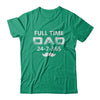 Full Time Dad 24 7 365 Funny Bearded Daddy Fathers Day T-Shirt & Hoodie | Teecentury.com