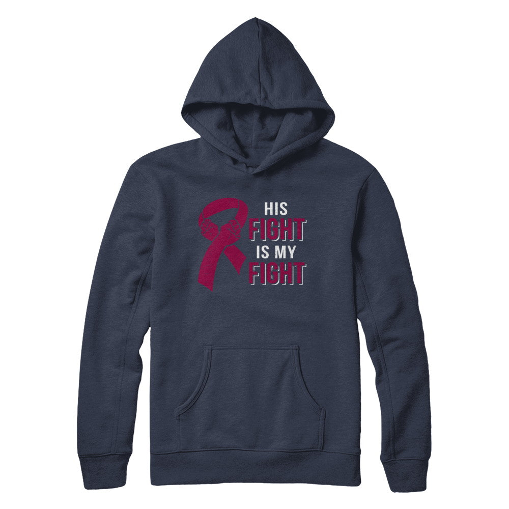 His Fight Is My Fight Multiple Myeloma Awareness T-Shirt & Hoodie | Teecentury.com