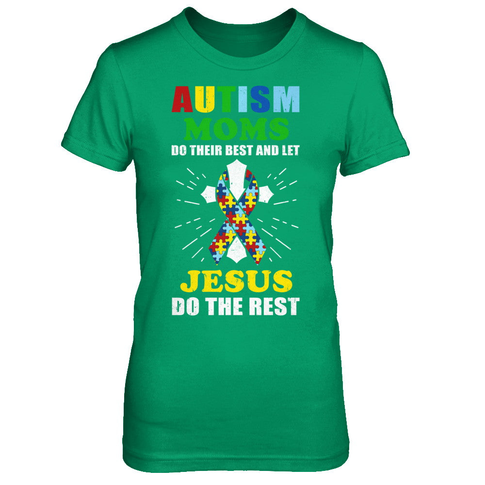 Autism Moms Do Their Best And Let Jesus Do The Rest T-Shirt & Hoodie | Teecentury.com
