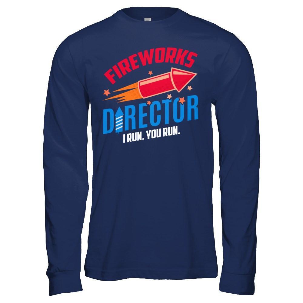 Fireworks Director If I Run You Run 4Th Of July Tee T-Shirt & Hoodie | Teecentury.com
