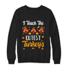 I Teach The Cutest Turkeys Thanksgiving Pumpkin Teachers T-Shirt & Sweatshirt | Teecentury.com