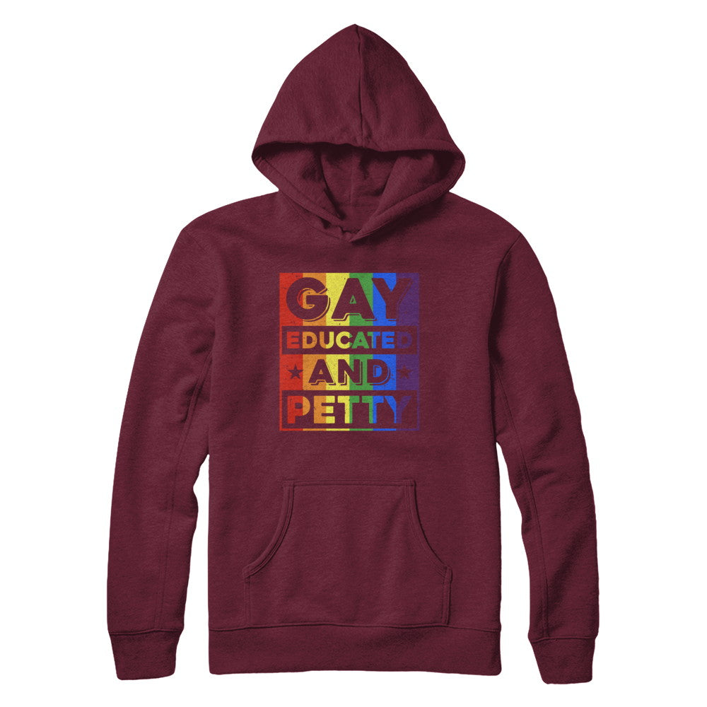 Gay Educated And Petty LGBT Pride T-Shirt & Hoodie | Teecentury.com