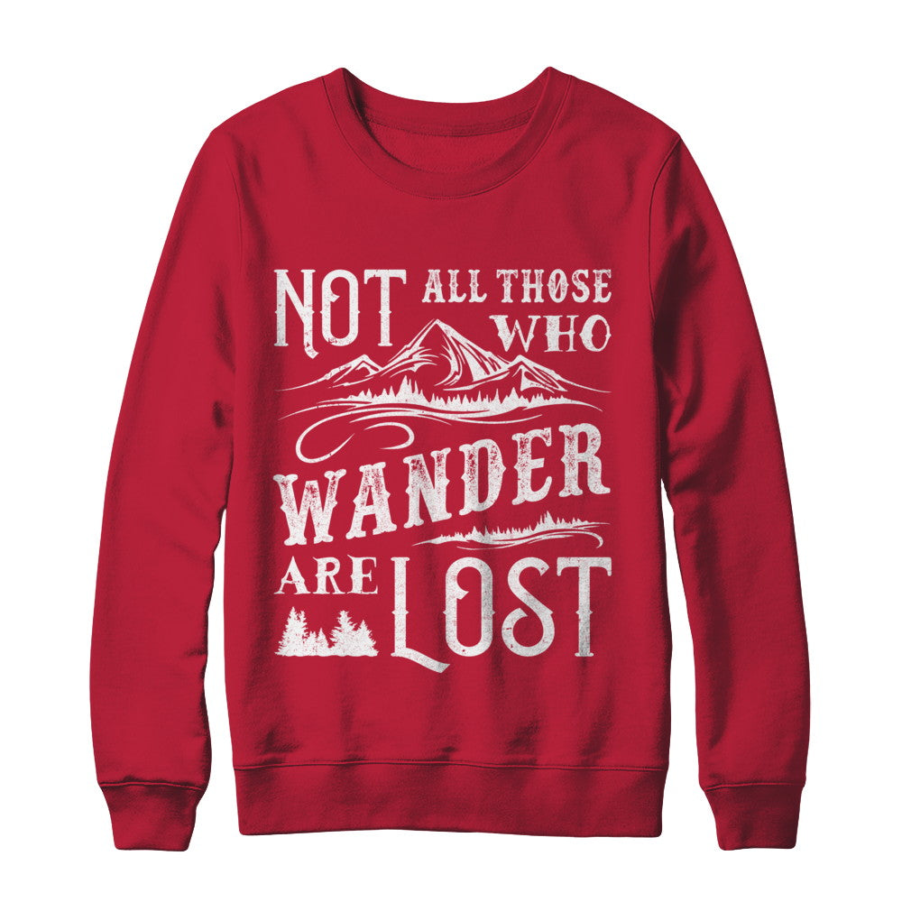 Not All Who Wander Are Lost Adventure Travel T-Shirt & Sweatshirt | Teecentury.com