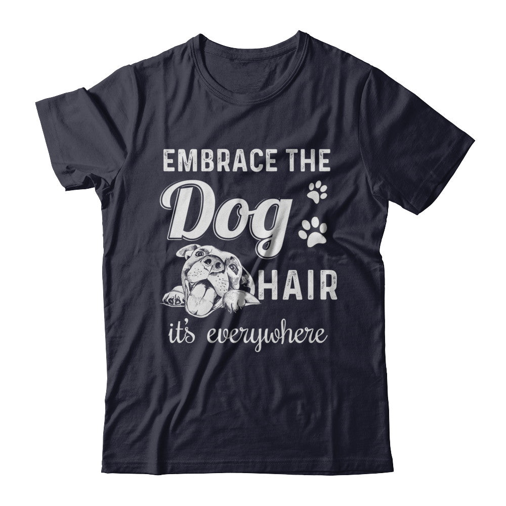 Embrace The Dog Hair It's Everywhere T-Shirt & Hoodie | Teecentury.com