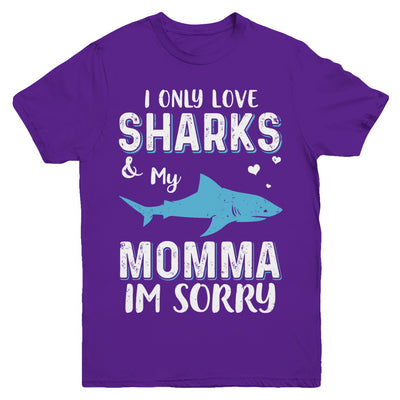 I Only Love Sharks And My Momma I'm Sorry Youth Youth Shirt | Teecentury.com