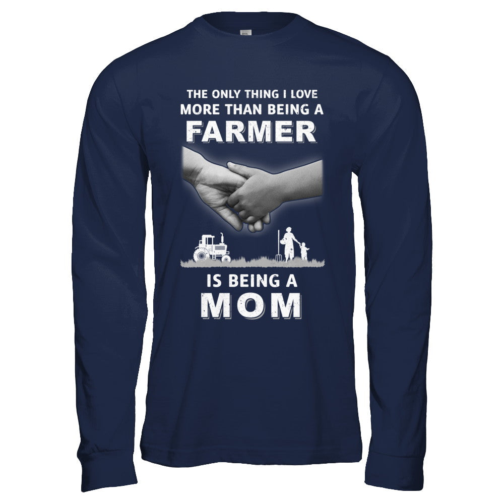 Love More Than Farmer Being A Mom Fathers Day T-Shirt & Hoodie | Teecentury.com