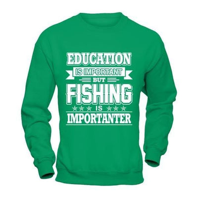 Education Is Important But Fishing Is Importanter T-Shirt & Hoodie | Teecentury.com