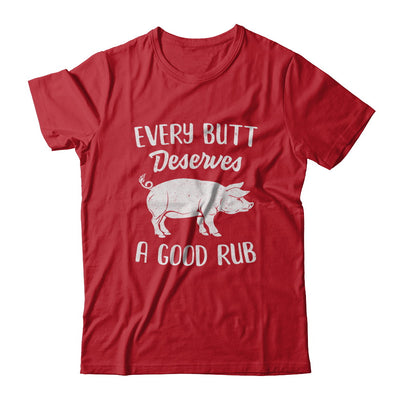 Every Butt Deserves A Good Rub Funny Party BBQ T-Shirt & Hoodie | Teecentury.com