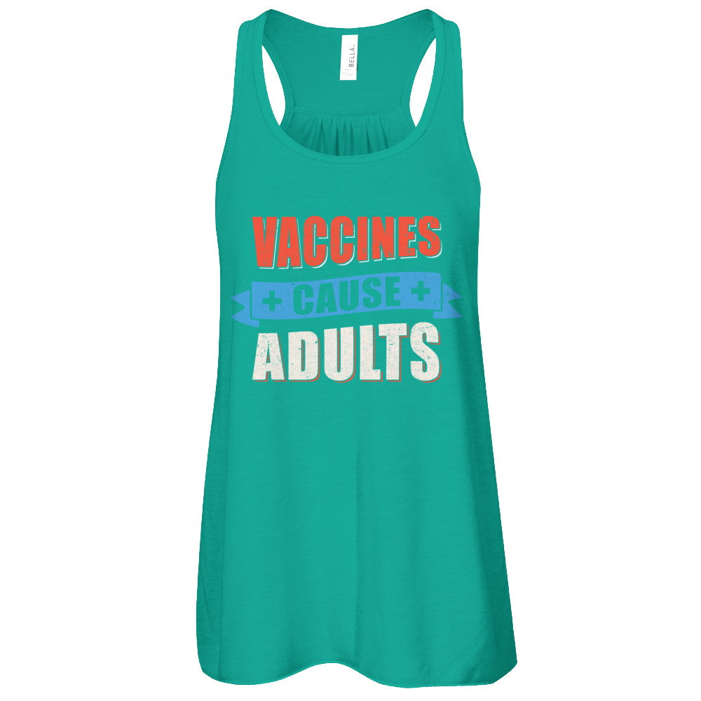 Vaccines Cause Adults T-Shirt & Tank Top | Teecentury.com