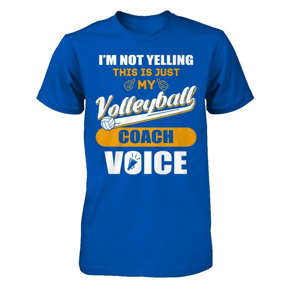 I'm Not Yelling This Is Just My Volleyball Coach Voice T-Shirt & Hoodie | Teecentury.com