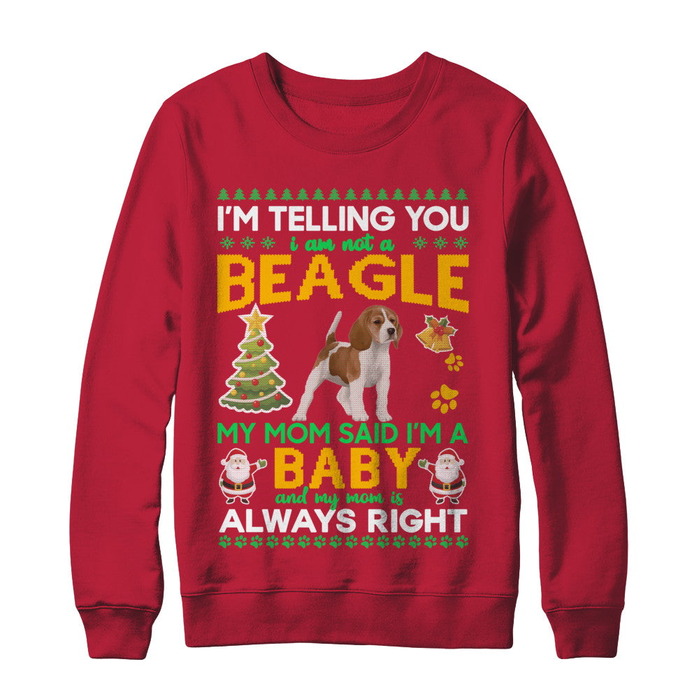 I Am Not A Beagle My Mom Said I'm A Baby T-Shirt & Sweatshirt | Teecentury.com