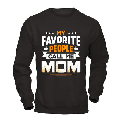 My Favorite People Call Me Mom T-Shirt & Hoodie | Teecentury.com