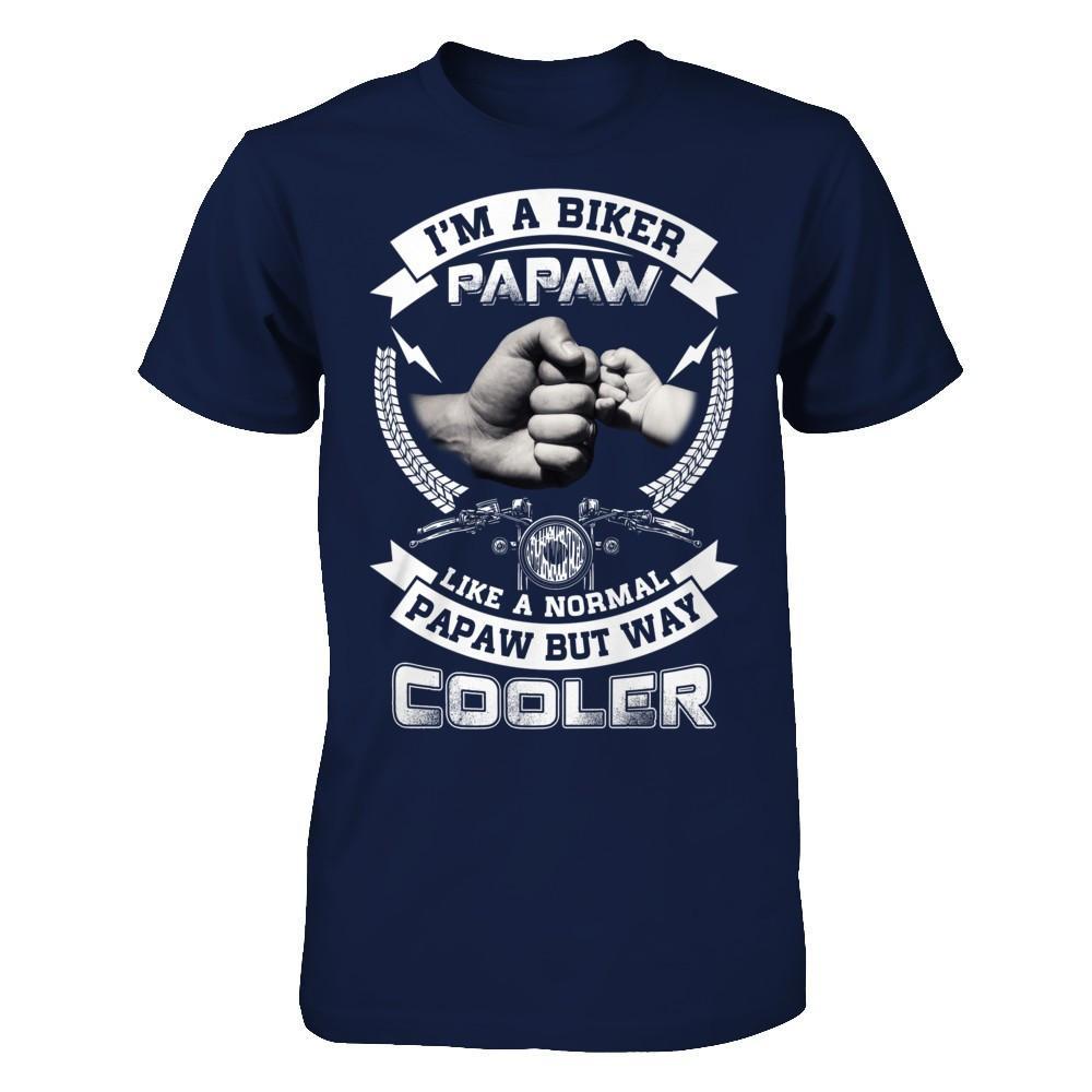 I'm A Biker Papaw Like A Normal Papaw But Way Cooler T-Shirt & Hoodie | Teecentury.com