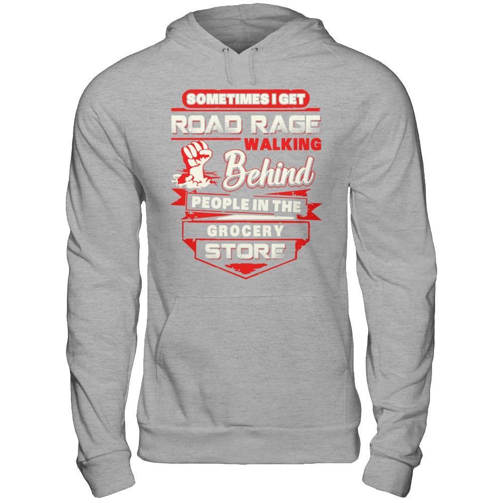 Road Rage Walking Behind People At The Grocery Store T-Shirt & Hoodie | Teecentury.com