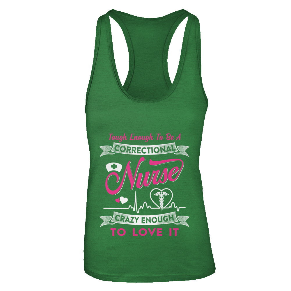 Correctional Nurse Crazy Enough To Love It T-Shirt & Tank Top | Teecentury.com