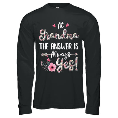 At Grandma's The Answer Is Always Yes Floral Mothers Day Gift T-Shirt & Hoodie | Teecentury.com