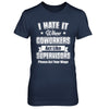 I Hate It When My Coworkers Act Like Supervisors T-Shirt & Hoodie | Teecentury.com