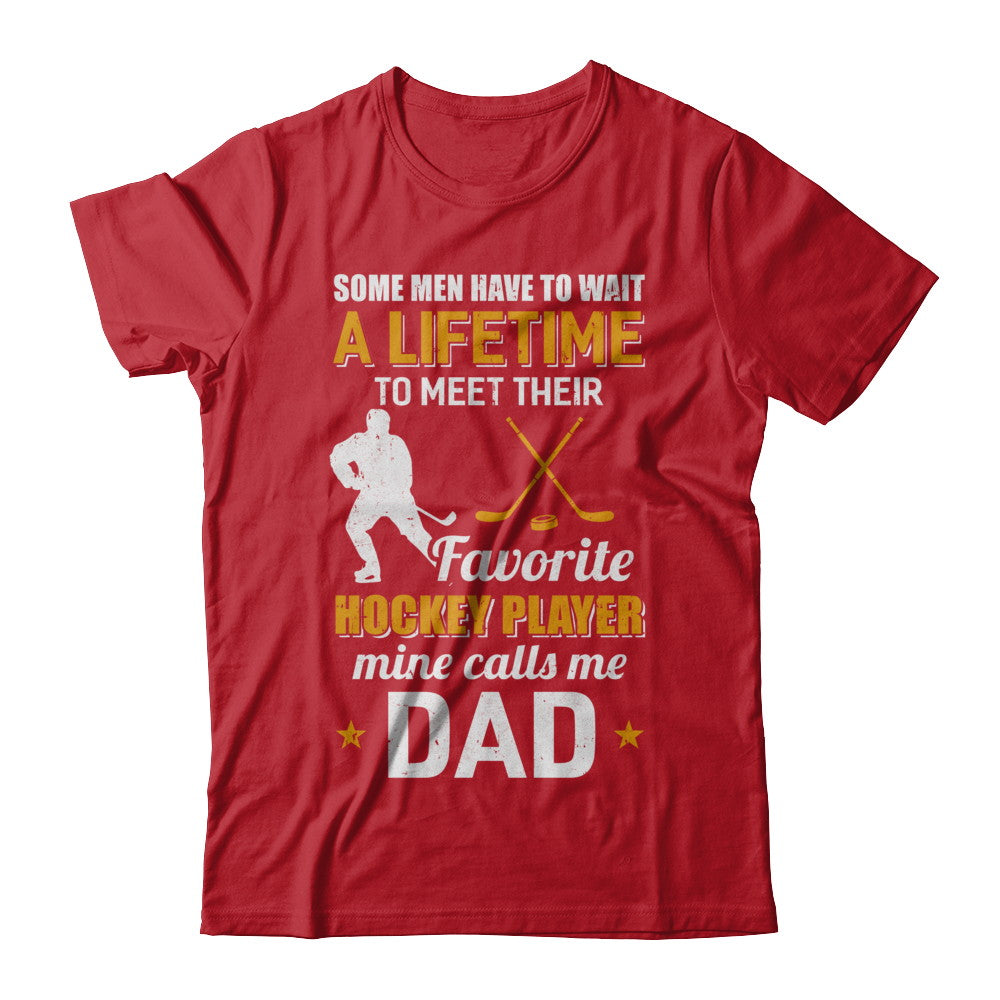 Funny My Favorite Hockey Player Calls Me Dad T-Shirt & Hoodie | Teecentury.com