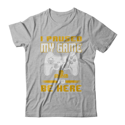 I Paused My Game To Be Here Funny Video Gamer T-Shirt & Hoodie | Teecentury.com