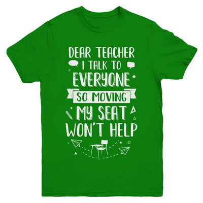Dear Teacher I Talk To Everyone So Moving My Seat Youth Youth Shirt | Teecentury.com