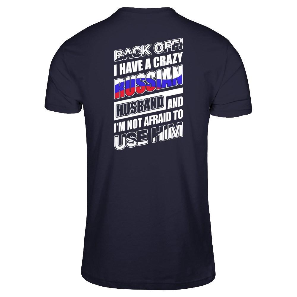 I Have A Crazy Russian Husband I'm Not Afraid To Use Him T-Shirt & Hoodie | Teecentury.com