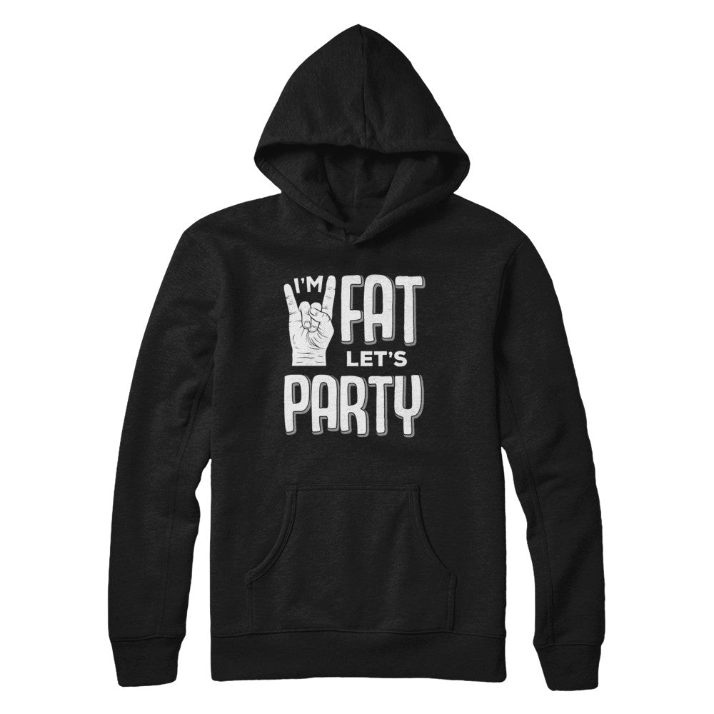 I'm Fat Let's Party Funny Drinking Beer Wine T-Shirt & Hoodie | Teecentury.com