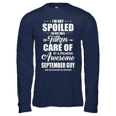 I Am Not Spoiled Just Well Taken Care Of September Guy T-Shirt & Hoodie | Teecentury.com