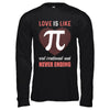 Love Is Like Pi Never Ending Math Happy Pi Day Couple T-Shirt & Hoodie | Teecentury.com