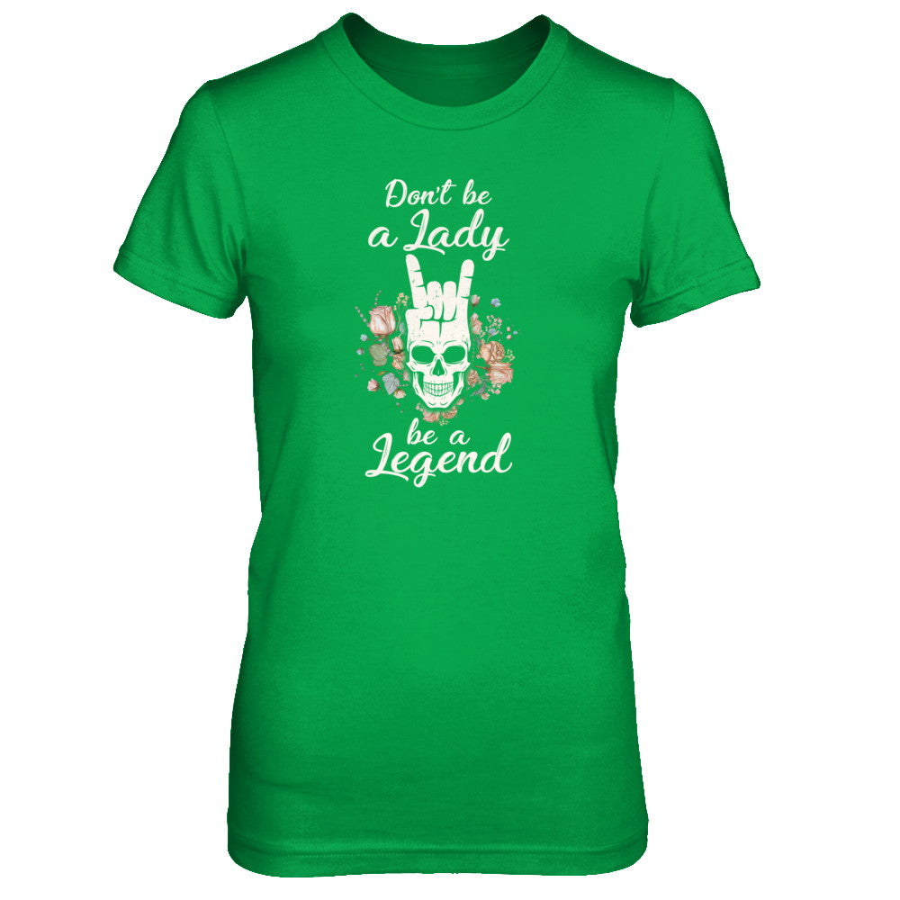 Don't Be A Lady Be A Legend For Women T-Shirt & Tank Top | Teecentury.com