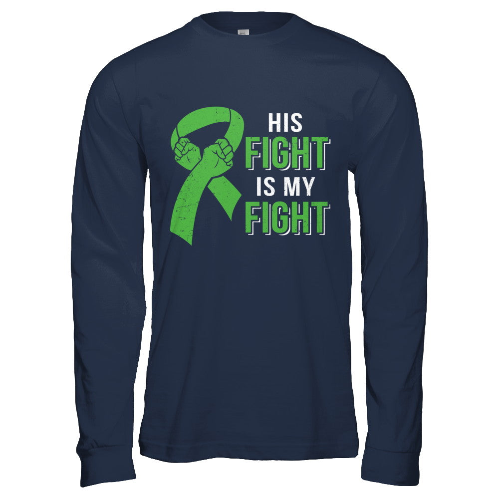 His Fight Is My Fight Liver Cancer Green Lymphoma Awareness T-Shirt & Hoodie | Teecentury.com