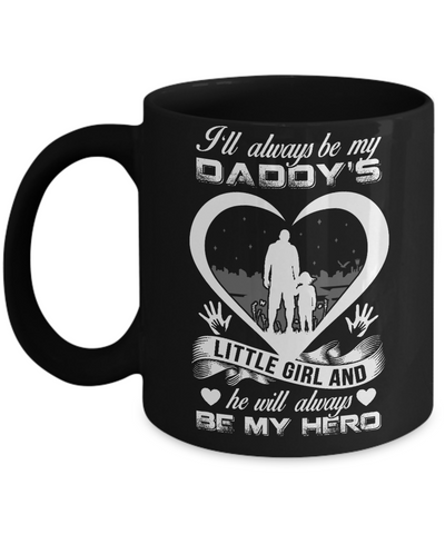 I'll Always Be My Daddy's Little Girl And He Will Always Be My Hero Mug Coffee Mug | Teecentury.com