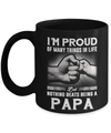 Proud Of Many Things In Life Nothing Beats Being A Papa Mug Coffee Mug | Teecentury.com