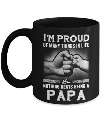 Proud Of Many Things In Life Nothing Beats Being A Papa Mug Coffee Mug | Teecentury.com