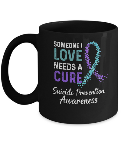 Someone I Love Needs Cure Suicide Prevention Awareness Mug Coffee Mug | Teecentury.com