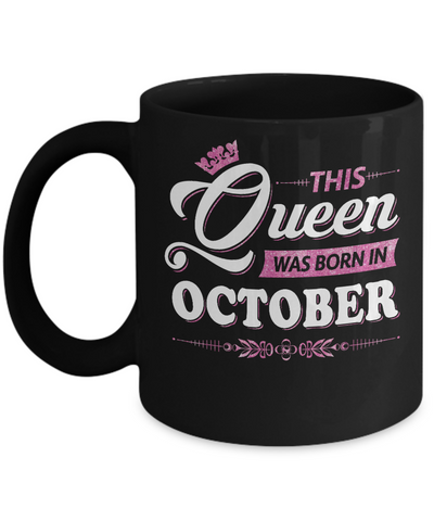 This Queen Was Born In October Mug Coffee Mug | Teecentury.com