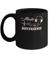 Funny Music Is My Boyfriend Music Mug Coffee Mug | Teecentury.com